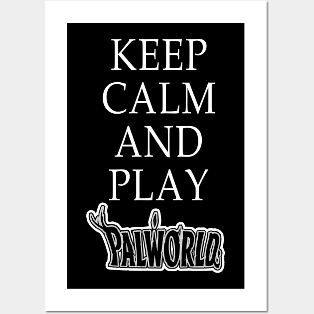KEEP CALM AND PLAY PALWORLD Wall Art by Vhitostore